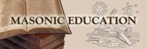 graphic masonic education 300x101 Education Round Table presents: Brother Francis R. Fritz with “Historical Changes Within Freemasonry”